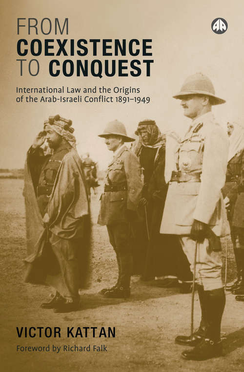 Book cover of From Coexistence to Conquest: International Law and the Origins of the Arab-Israeli Conflict, 1891-1949