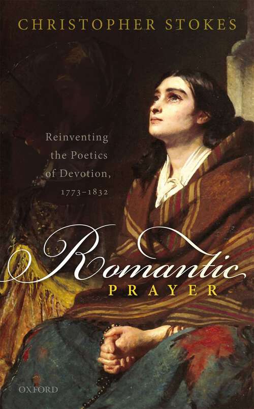 Book cover of Romantic Prayer: Reinventing the Poetics of Devotion, 1773-1832