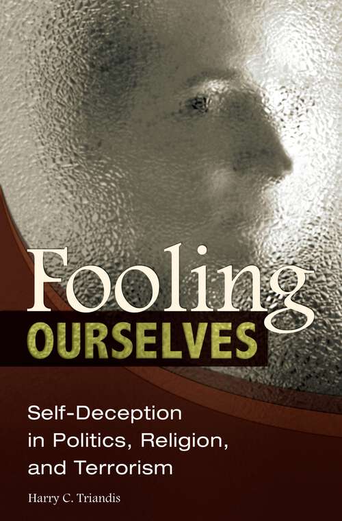 Book cover of Fooling Ourselves: Self-Deception in Politics, Religion, and Terrorism (International Contributions in Psychology)