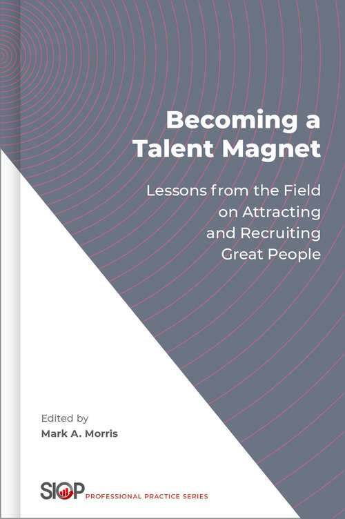 Book cover of Becoming a Talent Magnet: Lessons from the Field on Attracting and Recruiting Great People (The Society for Industrial and Organizational Psychology Professional Practice Series)