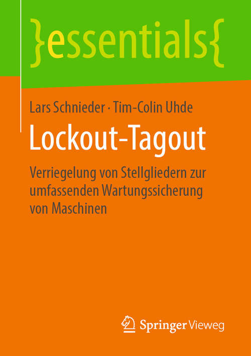 Book cover of Lockout-Tagout: Verriegelung Von Stellgliedern Zur Umfassenden Wartungssicherung Von Maschinen (essentials)