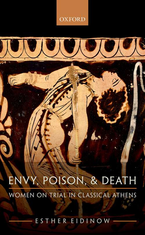 Book cover of Envy, Poison, and Death: Women on Trial in Classical Athens