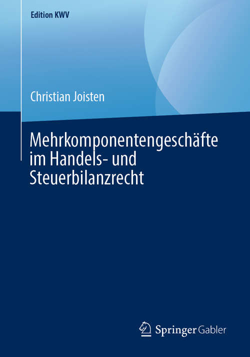 Book cover of Mehrkomponentengeschäfte im Handels- und Steuerbilanzrecht (1. Aufl. 2012) (Edition KWV)