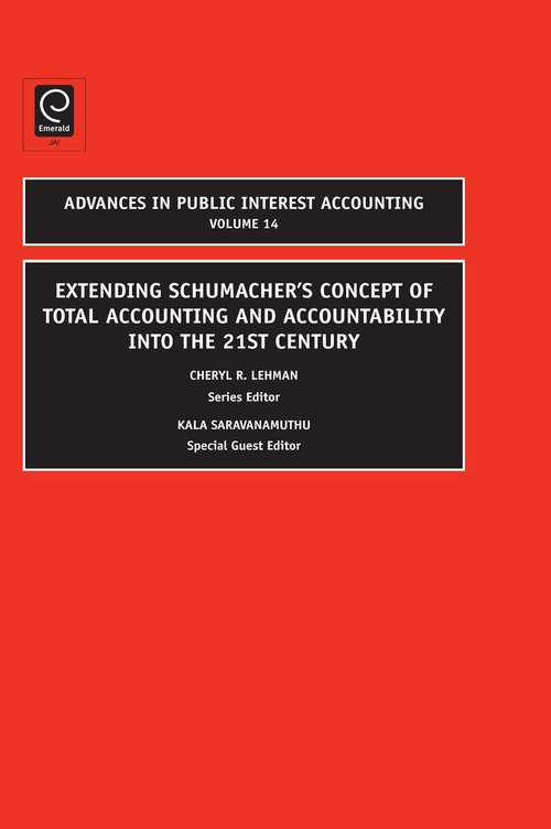 Book cover of Extending Schumacher's Concept of Total Accounting and Accountability into the 21st Century (Advances in Public Interest Accounting #14)