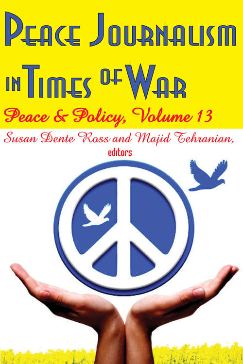 Book cover of Peace Journalism in Times of War: Volume 13: Peace and Policy (Peace And Policy Ser.)