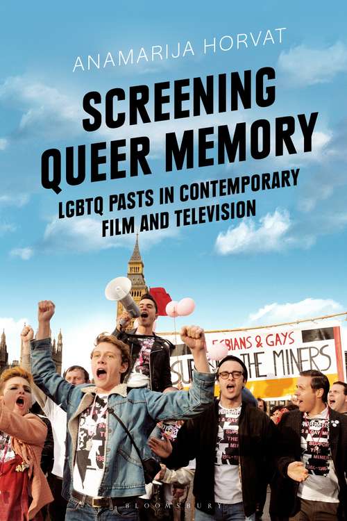 Book cover of Screening Queer Memory: LGBTQ Pasts in Contemporary Film and Television (Library of Gender and Popular Culture)