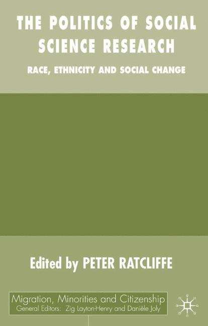 Book cover of The Politics Of Social Science Research: 'Race', Ethnicity And Social Change (Migration, Minorities, And Citizenship Ser. (PDF))