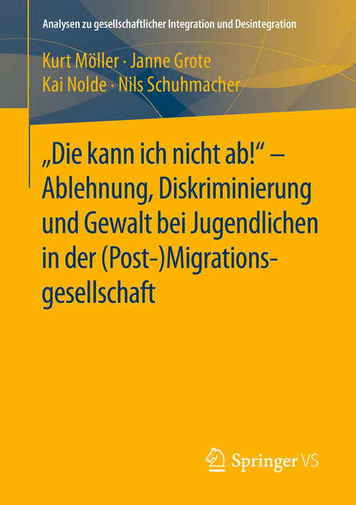 Book cover of "Die kann ich nicht ab!" -  Ablehnung, Diskriminierung und Gewalt bei Jugendlichen in der (1. Aufl. 2016) (Analysen zu gesellschaftlicher Integration und Desintegration)