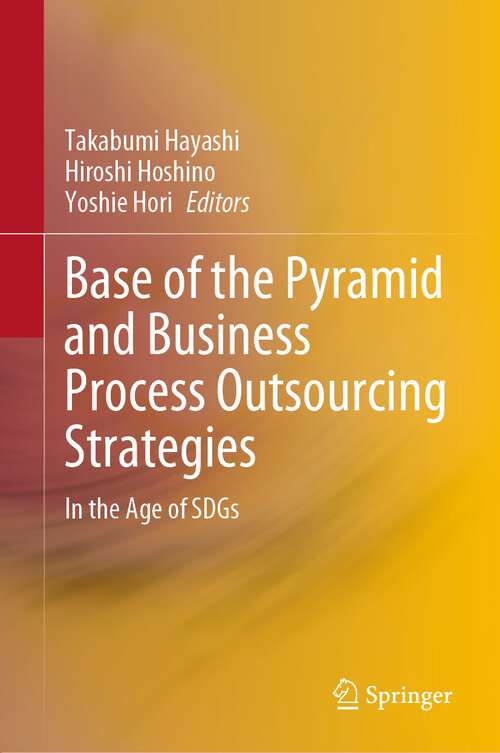 Book cover of Base of the Pyramid and Business Process Outsourcing Strategies: In the Age of SDGs (1st ed. 2023)