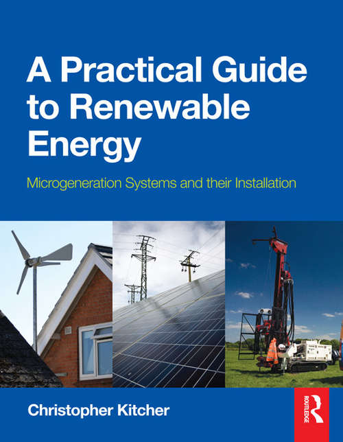 Book cover of A Practical Guide to Renewable Energy: Power Systems and their Installation