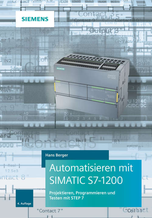 Book cover of Automatisieren mit SIMATIC S7-1200: Programmieren, Projektieren und Testen mit STEP 7 (4. Auflage)