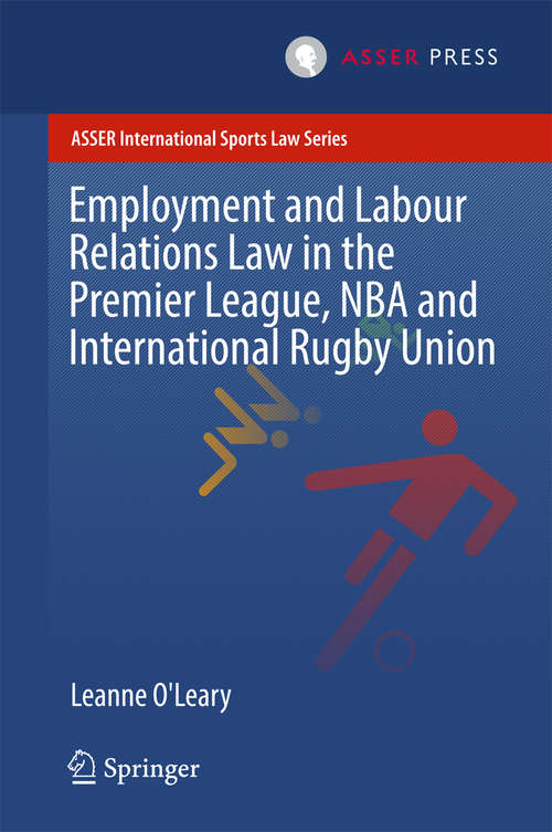 Book cover of Employment and Labour Relations Law in the Premier League, NBA and International Rugby Union (ASSER International Sports Law Series)