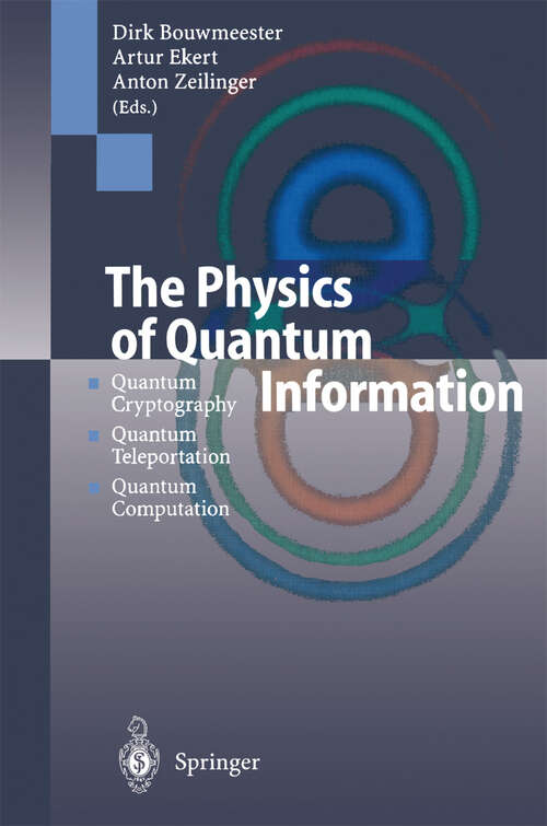 Book cover of The Physics of Quantum Information: Quantum Cryptography, Quantum Teleportation, Quantum Computation (2000)