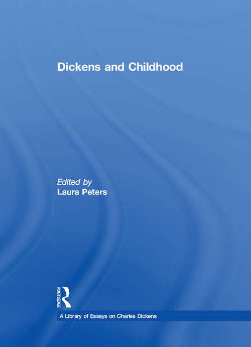 Book cover of Dickens and Childhood (A Library of Essays on Charles Dickens)