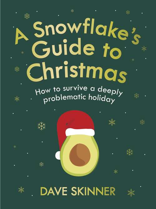 Book cover of A Snowflake's Guide to Christmas: How to survive a deeply problematic holiday (Main)