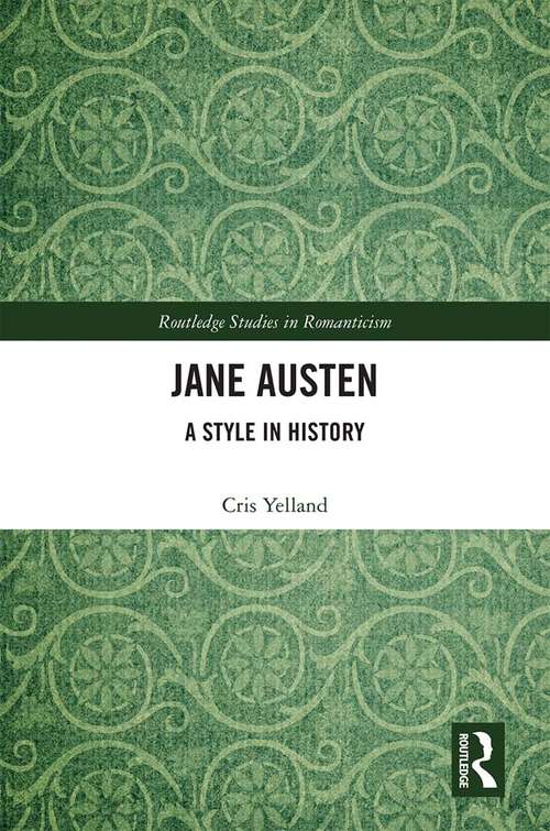 Book cover of Jane Austen: A Style in History (Routledge Studies in Romanticism)