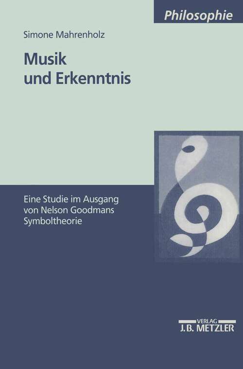 Book cover of Musik und Erkenntnis: Eine Studie im Ausgang von Nelson Goodmans Symboltheorie (2. Aufl. 1998)