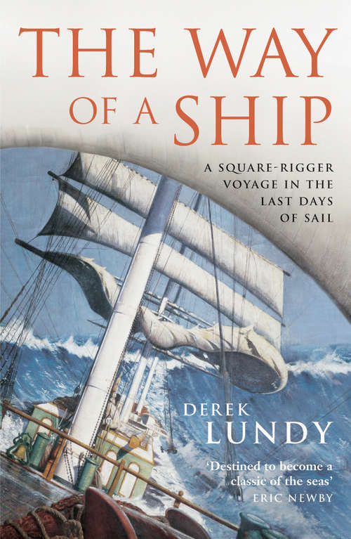 Book cover of The Way Of A Ship: A Square-rigger Voyage In The Last Days Of Sail