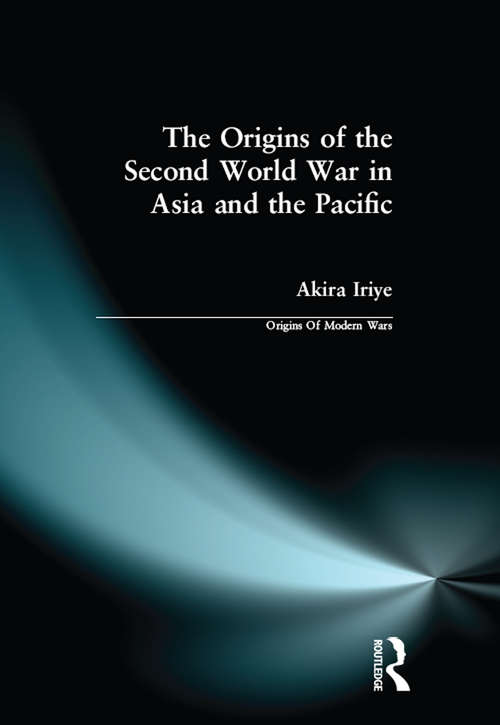 Book cover of The Origins of the Second World War in Asia and the Pacific (Origins Of Modern Wars)