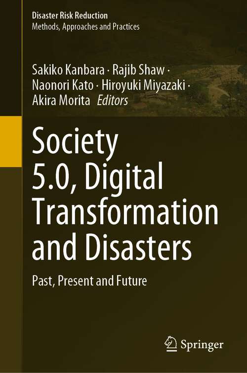 Book cover of Society 5.0, Digital Transformation and Disasters: Past, Present and Future (1st ed. 2022) (Disaster Risk Reduction)
