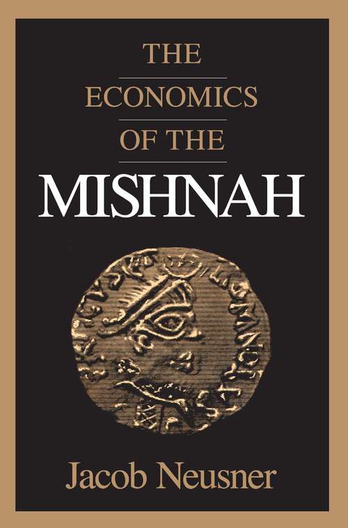 Book cover of The Economics of the Mishnah (Chicago Studies in the History of Judaism)