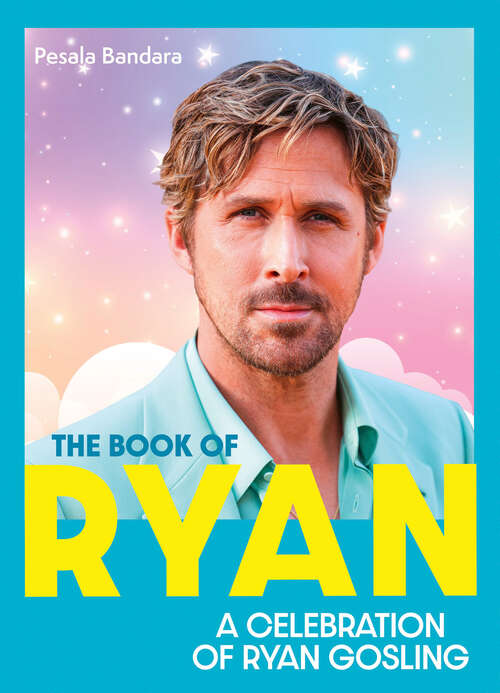 Book cover of The Book of Ryan: A Celebration of Ryan Gosling