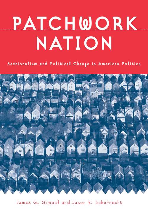 Book cover of Patchwork Nation: Sectionalism and Political Change in American Politics