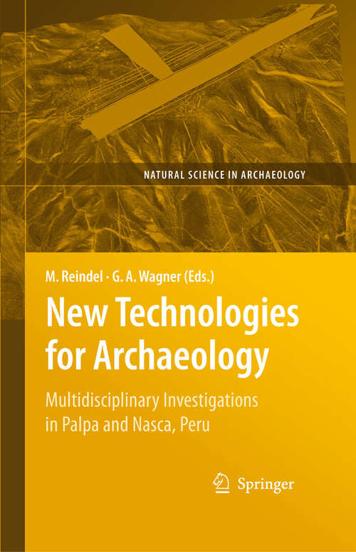 Book cover of New Technologies for Archaeology: Multidisciplinary Investigations in Palpa and Nasca, Peru (2009) (Natural Science in Archaeology)