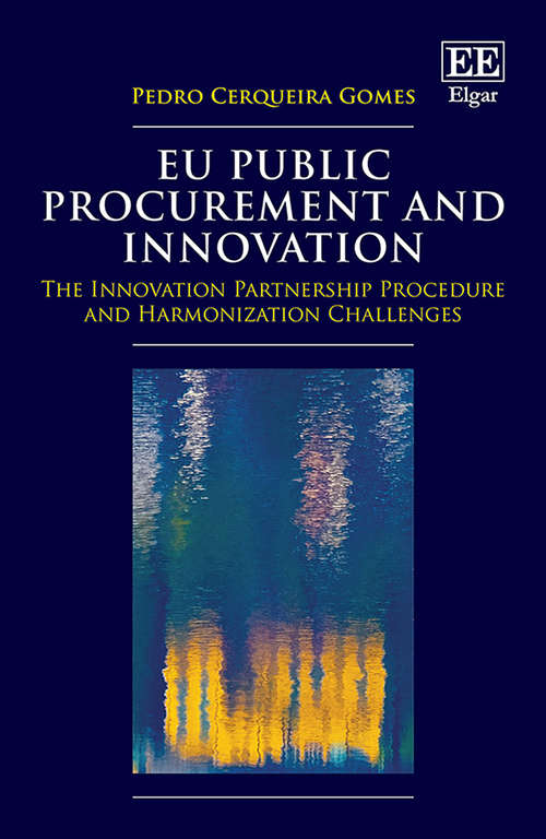 Book cover of EU Public Procurement and Innovation: The Innovation Partnership Procedure and Harmonization Challenges