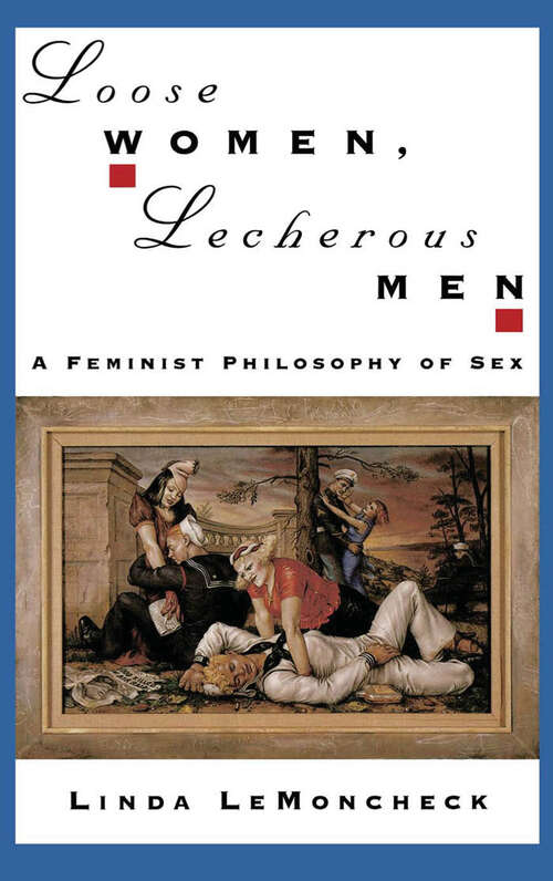 Book cover of Loose Women, Lecherous Men: A Feminist Philosophy of Sex