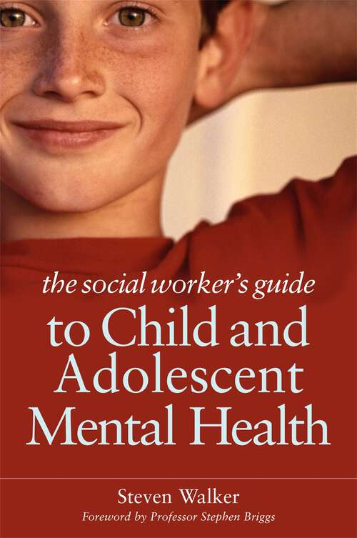 Book cover of The Social Worker's Guide to Child and Adolescent Mental Health