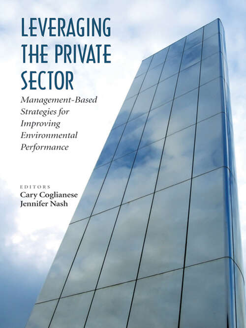 Book cover of Leveraging the Private Sector: Management-Based Strategies for Improving Environmental Performance