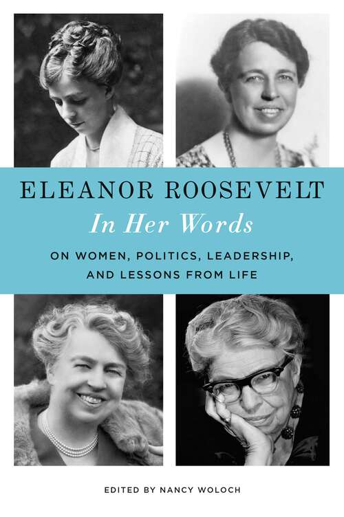 Book cover of Eleanor Roosevelt: On Women, Politics, Leadership, and Lessons from Life