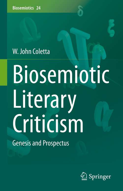 Book cover of Biosemiotic Literary Criticism: Genesis and Prospectus (1st ed. 2021) (Biosemiotics #24)