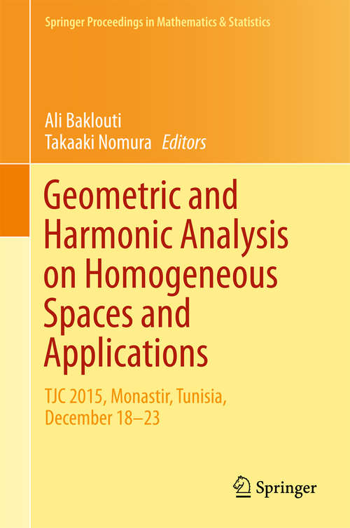 Book cover of Geometric and Harmonic Analysis on Homogeneous Spaces and Applications: TJC 2015, Monastir, Tunisia, December 18-23 (1st ed. 2017) (Springer Proceedings in Mathematics & Statistics #207)