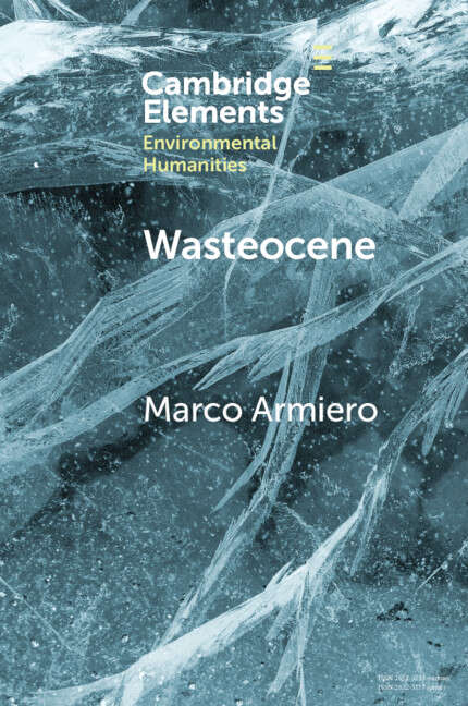 Book cover of Wasteocene: Stories from the Global Dump (Elements in Environmental Humanities)