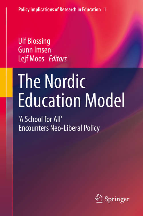 Book cover of The Nordic Education Model: 'A School for All' Encounters Neo-Liberal Policy (2014) (Policy Implications of Research in Education #1)