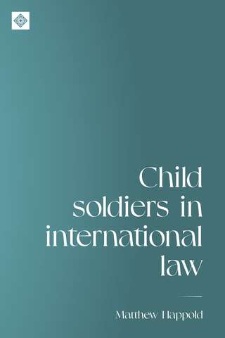 Book cover of Child soldiers in international law (Melland Schill Studies in International Law)