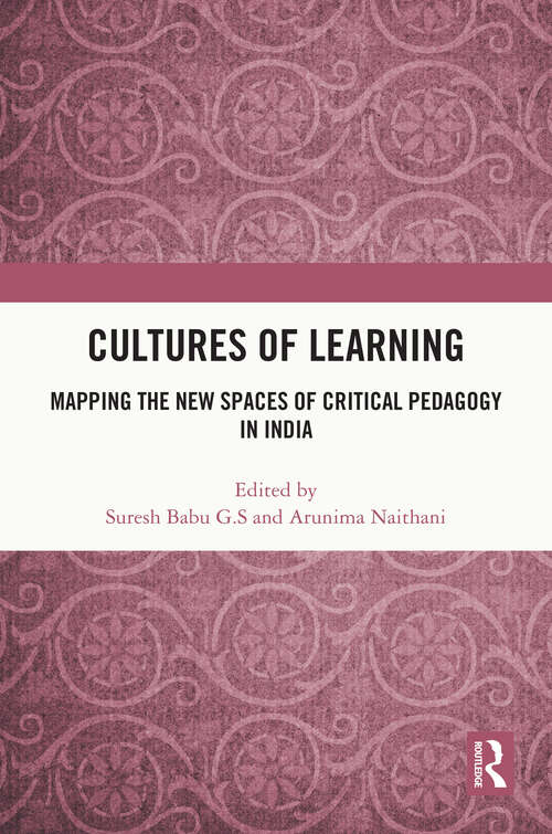 Book cover of Cultures of Learning: Mapping the New Spaces of Critical Pedagogy in India