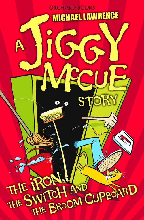 Book cover of The Iron, The Switch and The Broom Cupboard: Iron Switch And Broom Cupboard (Jiggy McCue #9)