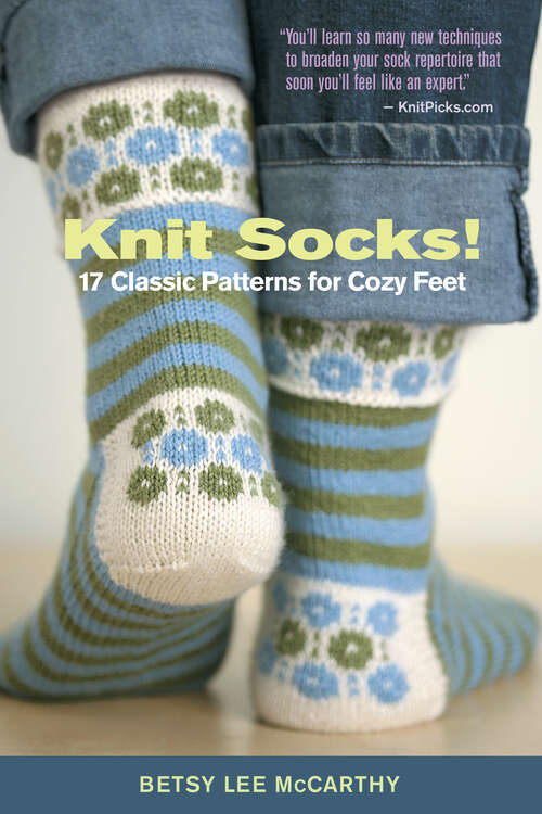 Book cover of Knit Socks!: 17 Classic Patterns for Cozy Feet