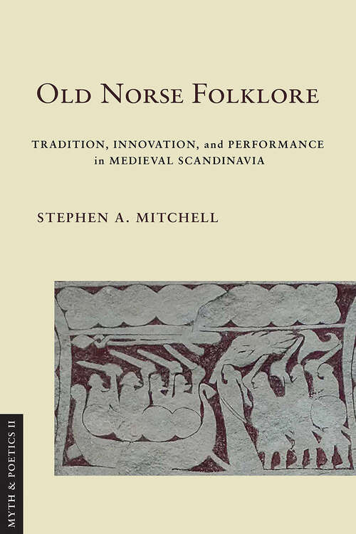 Book cover of Old Norse Folklore: Tradition, Innovation, and Performance in Medieval Scandinavia (Myth and Poetics II)