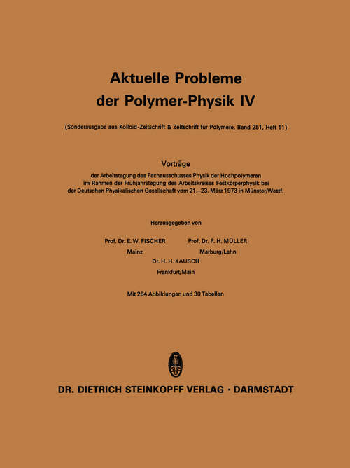 Book cover of Aktuelle Probleme der Polymer-Physik: Vorträge der Arbeitstagung des Fachausschusses Physik der Hochpolymeren im Rahmen der Frühjahrstagung des Arbeitskreises Festkörperphysik bei der Deutschen Physikalischen Gesellschaft vom 21.–23. März 1973 in Münster/Westf. (1973) (Aktuelle Probleme der Polymer-Physik #4)