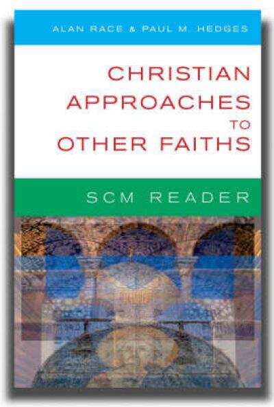 Book cover of Christian Approaches To Other Faiths (Scm Reader Ser.)