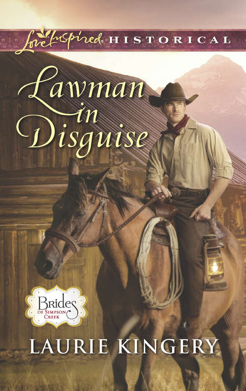 Book cover of Lawman In Disguise: Stand-in Rancher Daddy Lawman In Disguise The Nanny Solution Counterfeit Courtship (ePub edition) (Brides of Simpson Creek #9)