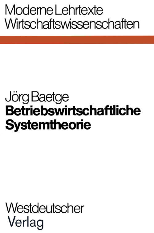 Book cover of Betriebswirtschaftliche Systemtheorie: Regelungstheoretische Planungs-Überwachungsmodelle für Produktion, Lagerung und Absatz (1974) (Moderne Lehrtexte: Wirtschaftswissenschaften #7)