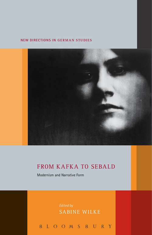 Book cover of From Kafka to Sebald: Modernism and Narrative Form (New Directions in German Studies)