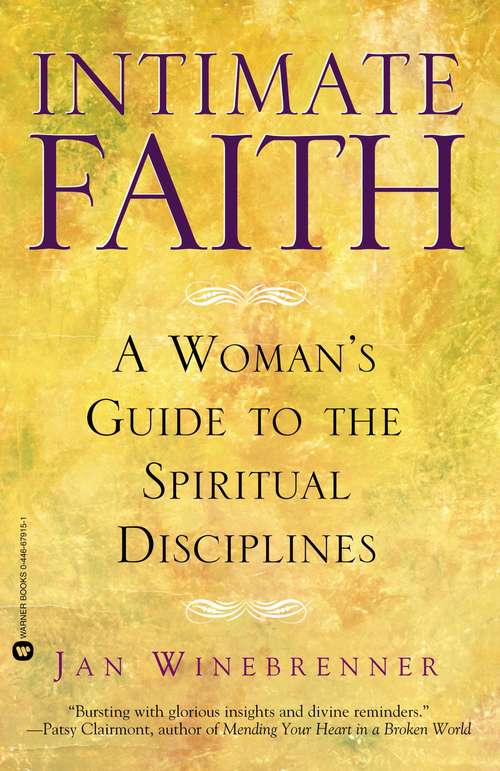 Book cover of Intimate Faith: A Womans Guide to the Spiritual Disiplines