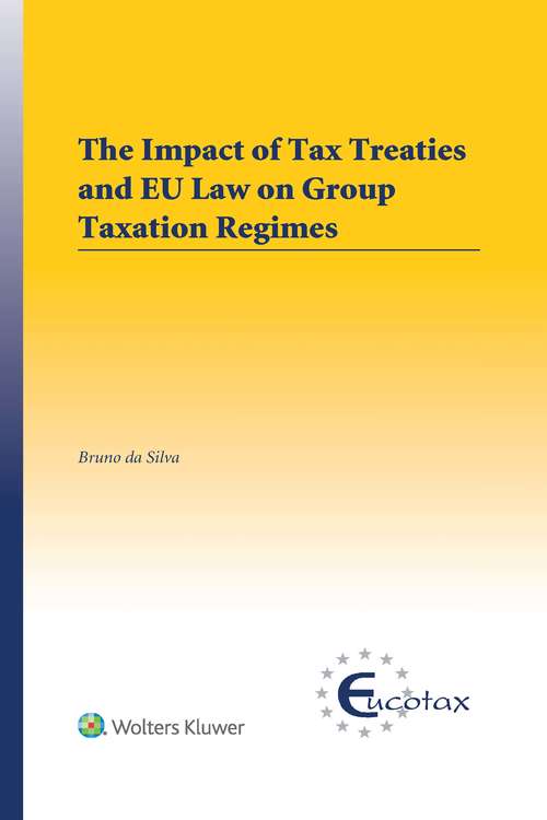 Book cover of The Impact of Tax Treaties and EU Law on Group Taxation Regimes (EUCOTAX Series on European Taxation)