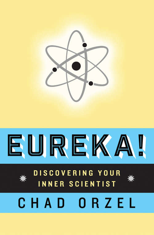 Book cover of Eureka: Discovering Your Inner Scientist